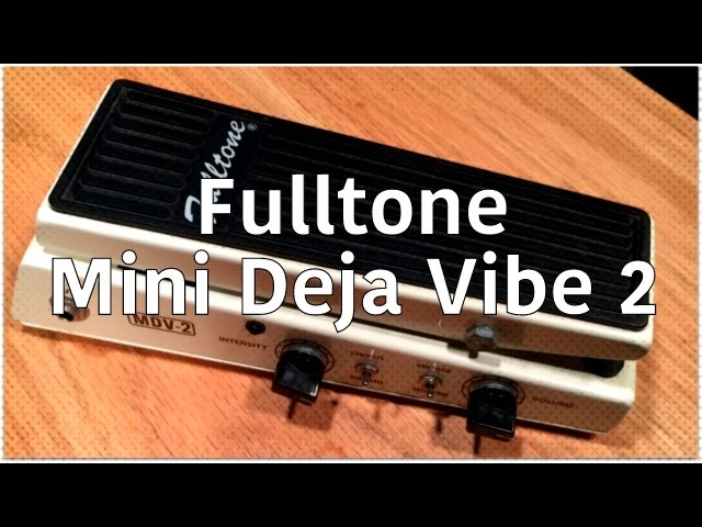 Fulltone - Mini Deja Vibe 2 MDV2 - YouTube