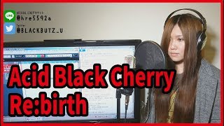 Re:birth / Acid Black Cherry(cover) - YouTube