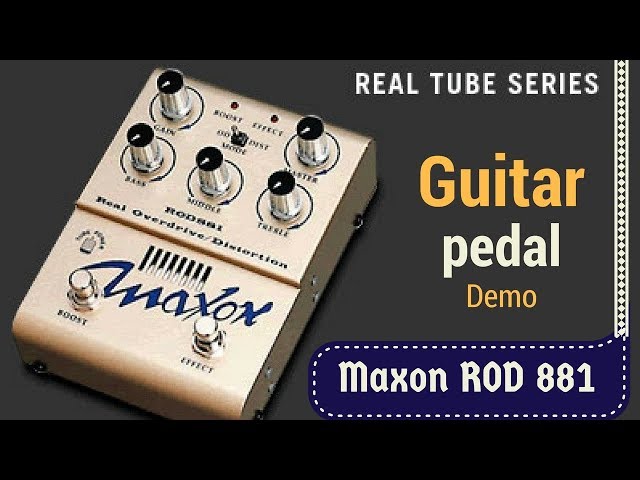 Maxon ROD881 - Real Tube Overdrive Distortion pedal demo. - YouTube