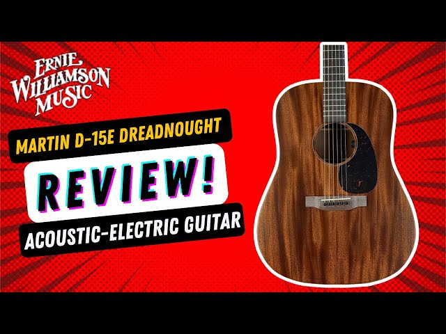 A Dreadnought Classic! The Martin D-15E Acoustic Electric Guitar