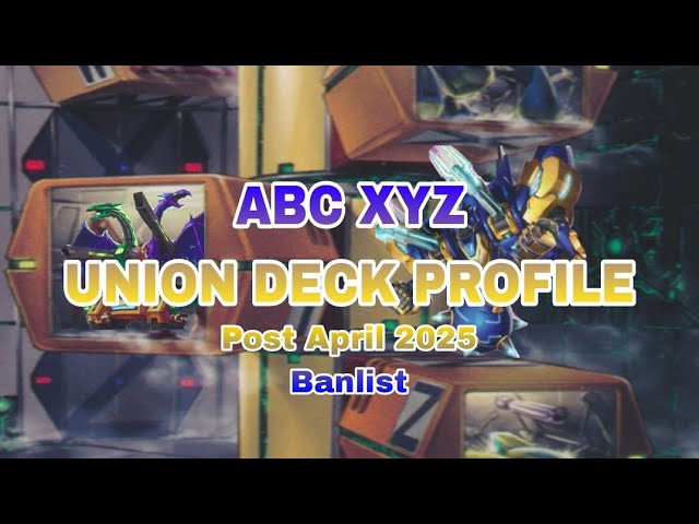 YU-GI-OH!! ABC XYZ UNION DECK PROFILE! Post April 7th 2025 Banlist