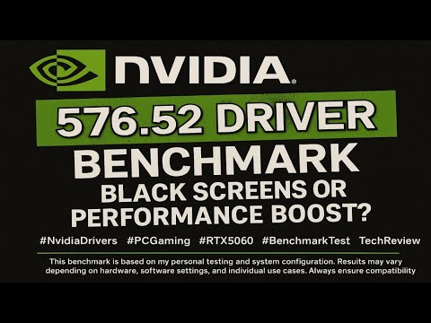 🚀 Nvidia 576.52 Driver Benchmark – Black Screens or Performance