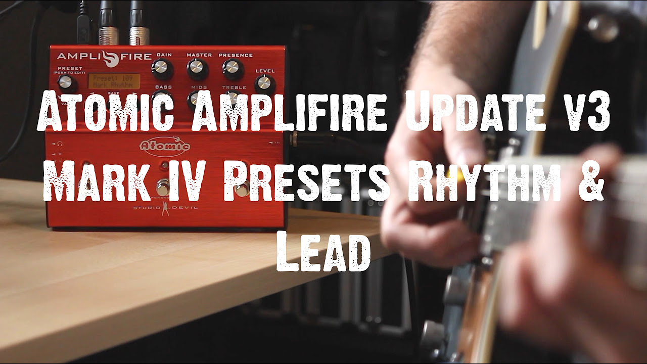 Atomic Amplifire Update v3 - Mark IV Presets Rhythm & Lead - YouTube