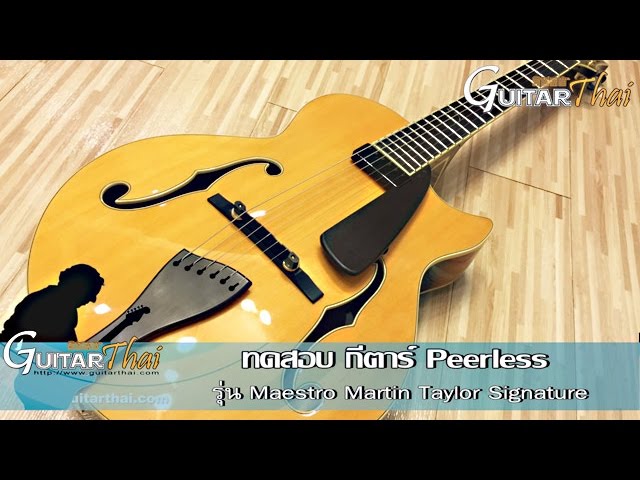 Peerless Maestro Martin Taylor Signature Reviewby www.Guitarthai