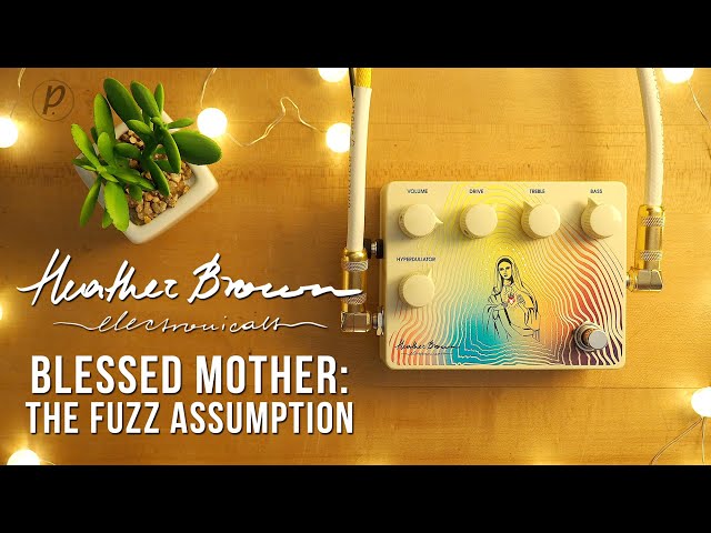 Heather Brown Electronicals Blessed Mother: The Fuzz Assumption