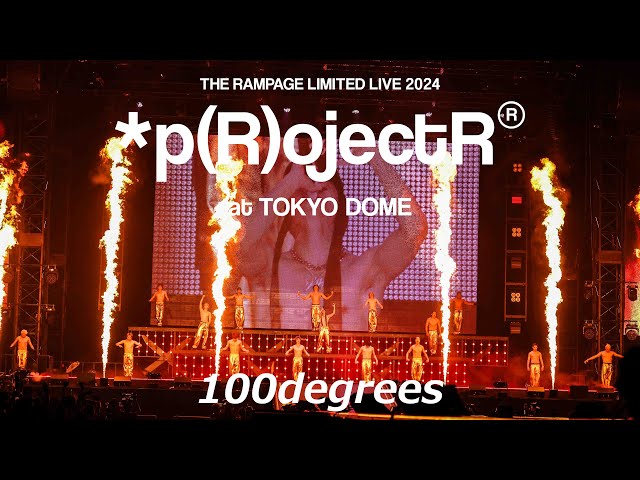 THE RAMPAGE / 100degrees (LIMITED LIVE 2024 *p(R)ojectR® at TOKYO