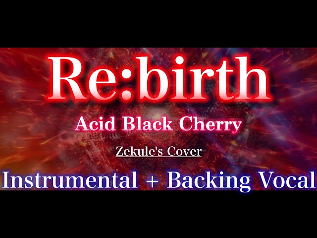 Instrumental + Backing Vocals】Re:birth / Acid Black Cherry