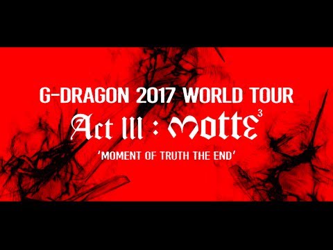 G-DRAGON​ 2017 WORLD TOUR [ACTIII, M.O.T.T.E] TEASER SPOT - YouTube